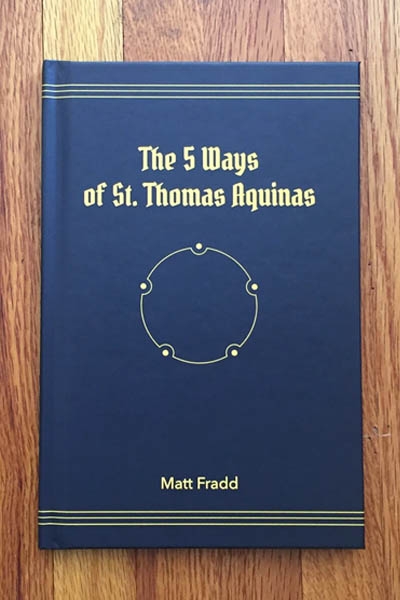 The 5 Ways of St. Thomas Aquinas with Matt Fradd