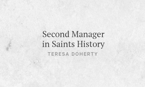 Second Manager in Saints History